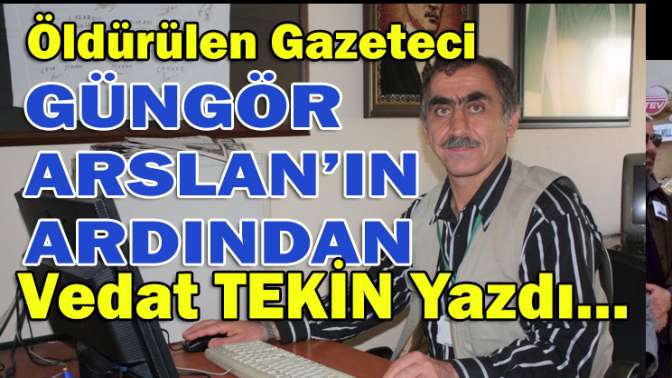 Güngör Arslanın Ardından