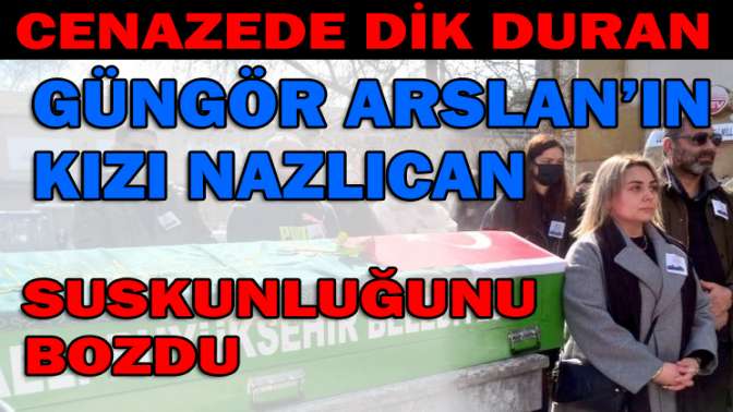 Nazlıcan Arslan suskunluğunu bozdu